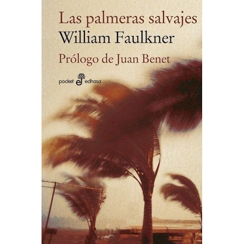 PALMERAS SALVAJES, LAS, de William Faulkner. Editorial Edhasa en español