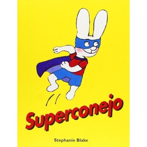 SUPERCONEJO - STEPHANIE BLAKE, de Stephanie Blake. Editorial CORIMBO en español