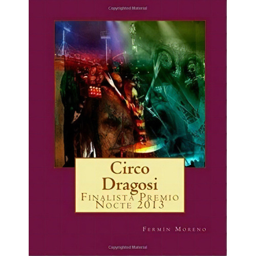 Circo Dragosi, De Mr Fermin Moreno. Editorial Createspace Independent Publishing Platform, Tapa Blanda En Español