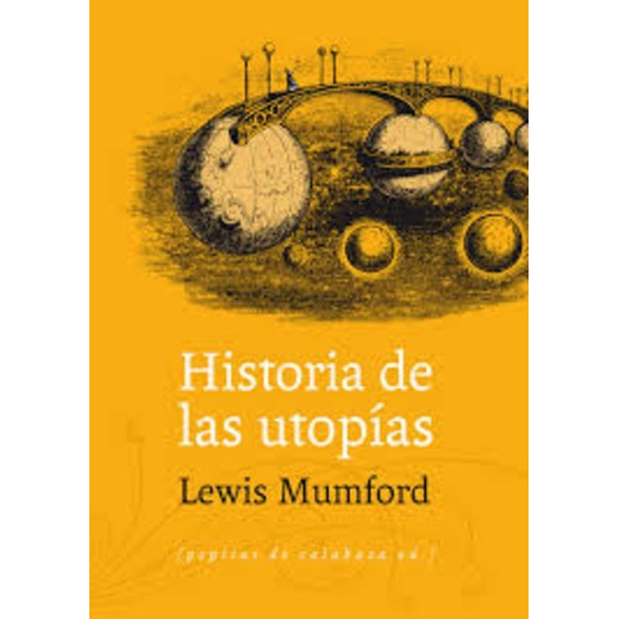 Lewis Mumford - Historia De Las Utopias
