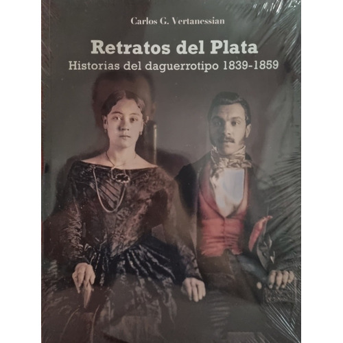 Retratos Del Plata Historias Del Daguerrotipo C Vertanessian