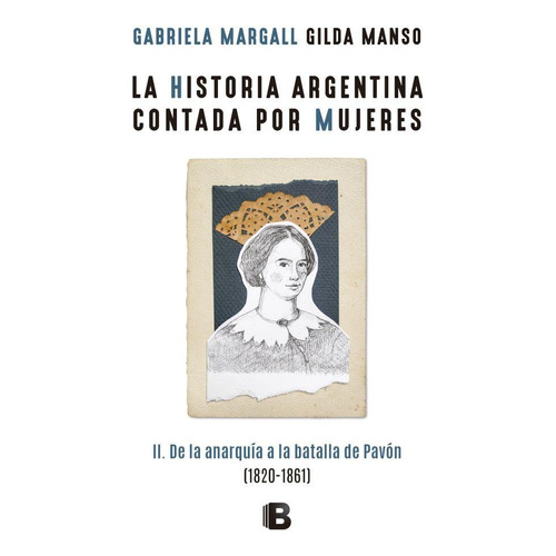 Historia Argentina Contada Por Mujeres 2, de Gabriela Margall y Gilda Manso. Editorial Ediciones B, tapa blanda en español, 2018