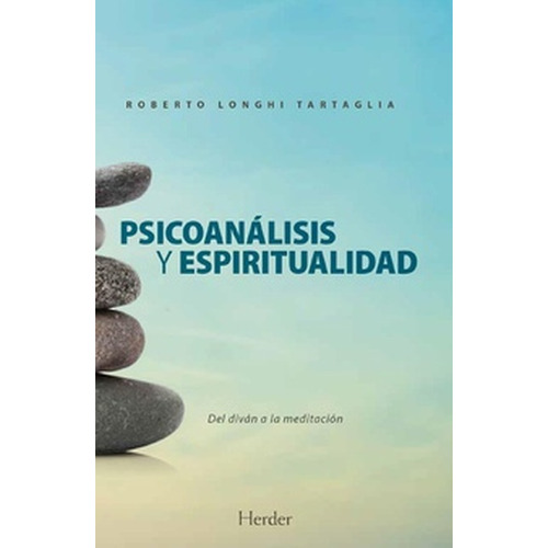 Psicoanalisis Y Espiritualidad Del Divan A La Meditacion