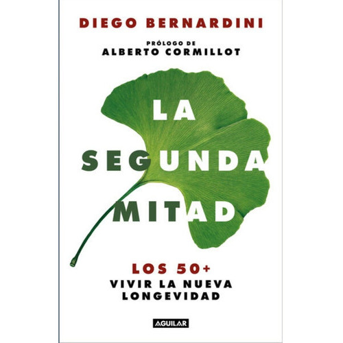 Segunda Mitad, La, De Los 50+ Vivir La Nueva Longevidad. Editorial Aguilar, Tapa Blanda En Español, 2023