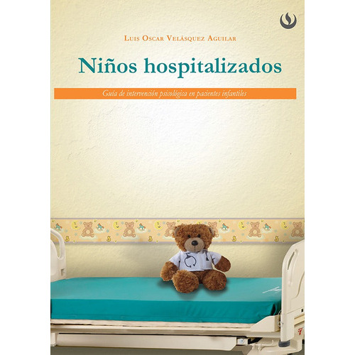 Niños hospitalizados, de Luis Oscar Velásquez Aguilar. Editorial UPC, tapa blanda en español, 2014