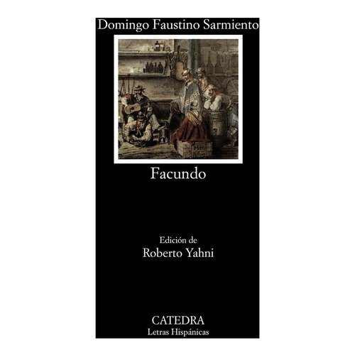 Facundo - Edición Crítica, Domingo Sarmiento, Ed. Cátedra
