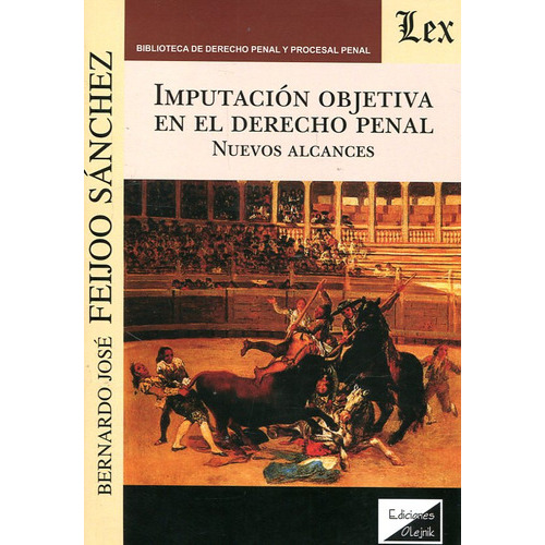 Imputacion Objetiva En El Derecho Penal: Nuevos Alcances, De Feijoo Sanchez Bernardo J. Editorial Olejnik, Tapa Blanda, Edición 1 En Español, 2017