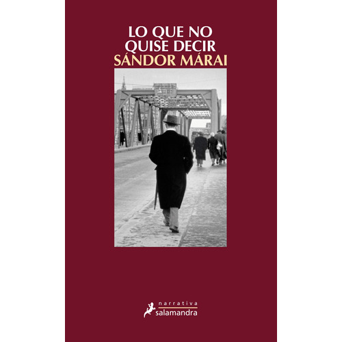 Lo que no quise decir, de Márai, Sándor. Serie Narrativa Editorial Salamandra, tapa blanda en español, 2016