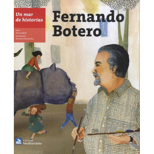 FERNANDO BOTERO. UN MAR DE HISTORIAS, de Moll, Sonia. Editorial MEDITERRANIA, tapa pasta dura, edición 1 en español, 2016