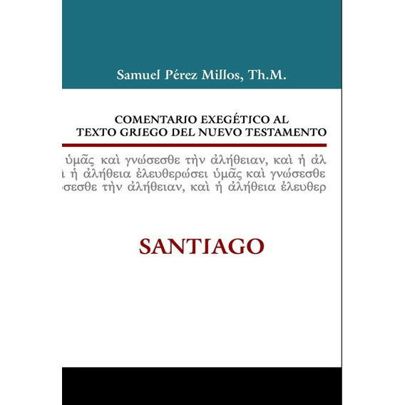 Comentario Exegetico Al Texto Griego Del Nt - Santiago