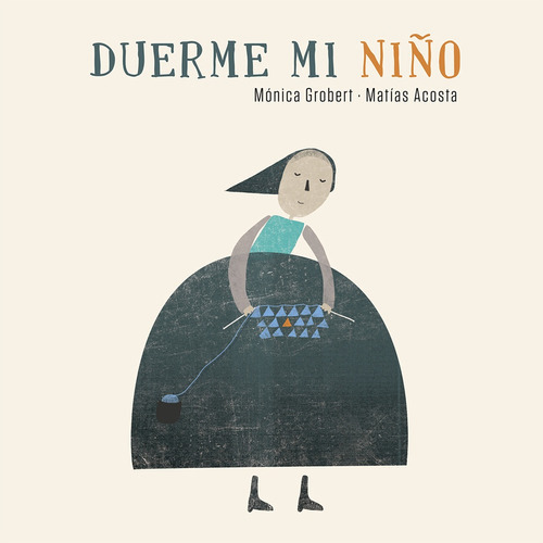 Duerme Mi Niño, De Mónica Grobert/ Matías Acosta. Editorial Ediciones Carrusel, Tapa Blanda, Edición 1 En Español