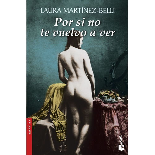 Por si no te vuelvo a ver, de Martínez-Belli, Laura. Serie Booket Planeta Editorial Booket México, tapa blanda en español, 2013