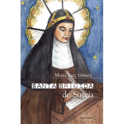 Santa Brígida De Suecia, De Gómez , María Luz.., Vol. 1.0. Editorial Caligrama, Tapa Blanda, Edición 1.0 En Español, 2019