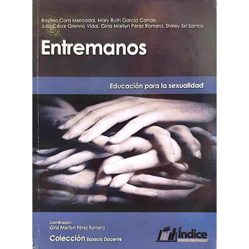 Entremanos Educacion Para La Sexualidad, De Vários Autores. Editorial Índice, Tapa Blanda, Edición 1 En Español