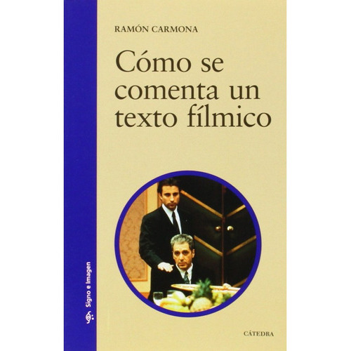 Libro Cómo Se Comenta Un Texto Fílmico, De Carmona, Ramon. Editorial Cátedra En Español