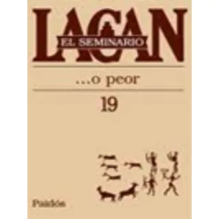 El Seminario 19  - ...o Peor - Lacan