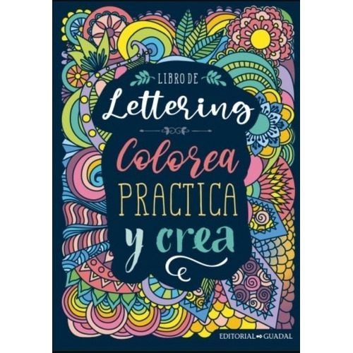 Libro De Lettering - Colorea Practica Y Crea, de No Aplica. Editorial Guadal, tapa blanda en español, 2021