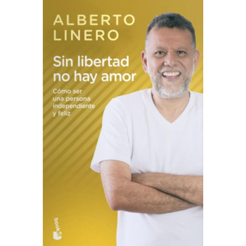 Sin Libertad No Hay Amor, De Alberto Linero. Editorial Planeta, Tapa Blanda En Español