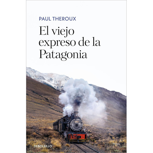 Libro El Viejo Expreso De La Patagonia - Theroux, Paul