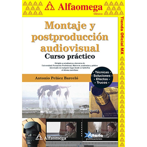Montaje Y Postproducción Audiovisual Curso Práctico, De Pelaéz Barcelo, Antonio. Editorial Alfaomega Grupo Editor, Tapa Blanda En Español