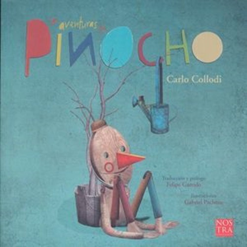 Aventuras De Pinocho, Las, De Carlo Collodi (carlo Lorenzo Filippo Giovanni Lorenzini). Editorial Nostra Ediciones Infantil, Tapa Blanda En Español, 0