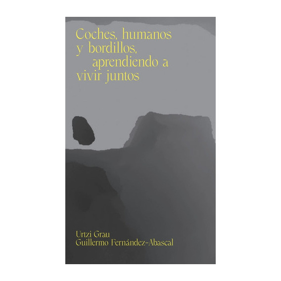 Coches, Humanos Y Bordillos, Aprendiendo A Vivir Juntos, De Grau Fernández-abascal. Editorial Bartlebooth, Tapa Blanda, Edición 1 En Español