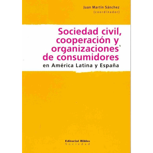 Sociedad Civil, Cooperación Y Organizaciones De Consumidores, De Juan Sánchez. Editorial Biblos En Español