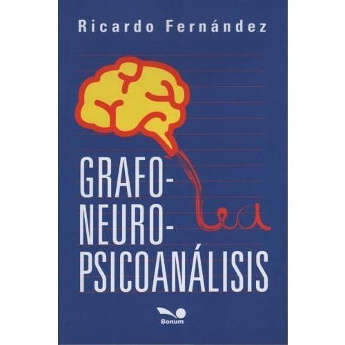 Libro Grafo Neuro Psicoanálisis - Ricardo Fernández - Bonum