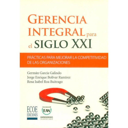 Gerencia Integral Para El Siglo Xxi, De García Germán. Editorial Ecoe Ediciones, Tapa Blanda, Edición Ecoe Ediciones En Español, 2018