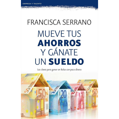 Mueve Tus Ahorros Y Gãâ¡nate Un Sueldo, De Serrano Ruiz, Francisca. Editorial Booket, Tapa Blanda En Español