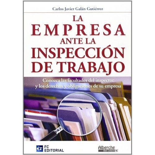 La empresa ante la inspección de trabajo, de Carlos Javier Galán. Editorial FC EDITORIAL, tapa blanda en español, 2013