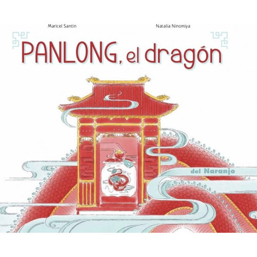 Panlong , El Dragon, De Santin Ninomiya. Editorial Del Naranjo, Tapa Blanda, Edición 1 En Español