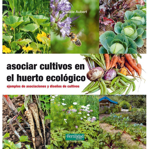 Asociar Cultivos En El Huerto Ecologico - Aubert, Claude