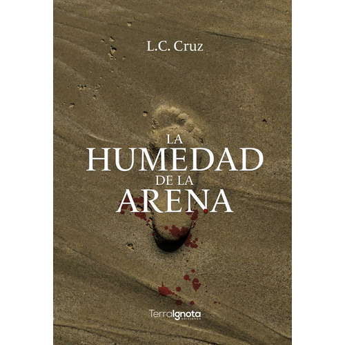 La Humedad De La Arena, De Cubiella De La Cruz, Luis. Editorial Terra Ignota Ediciones, Tapa Blanda En Español