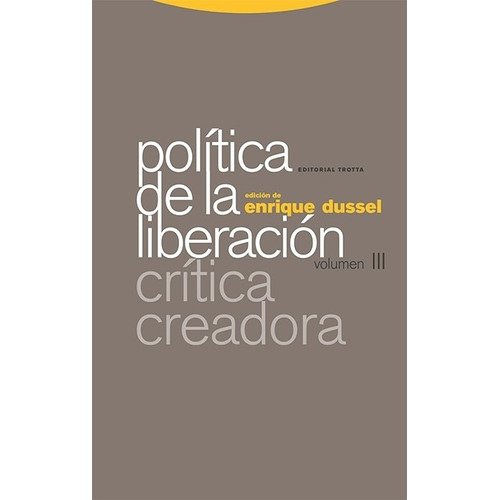 Politica De La Liberacion Iii. Critica Creadora - Enrique Du