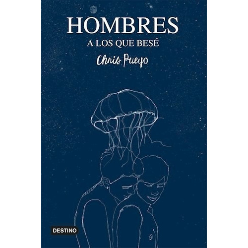 Hombres A Los Que Bese (coleccion Novisimos) - Pueyo Chris, De Pueyo, Chris. Editorial Destino En Español