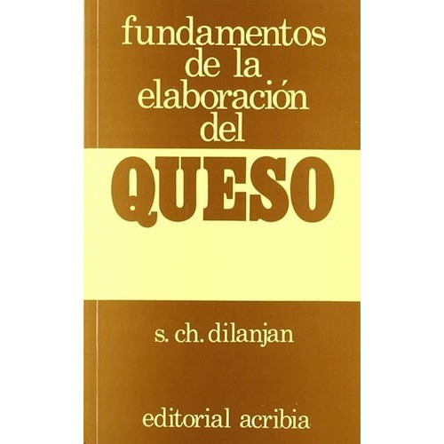 Fundamentos De La Elaboracion Del Queso, De Sawen Ch. Dilanjan. Editorial Acribia, Tapa Blanda En Español