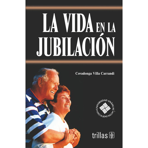 La Vida En La Jubilación, De Villa Carrandi, Covadonga., Vol. 1. Editorial Trillas, Tapa Blanda, Edición 1a En Español, 2005