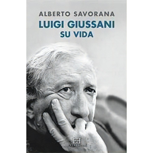 Luigi Giussani : Su Vida, De Savorana, Alberto. Editorial Encuentro Editorial En Español