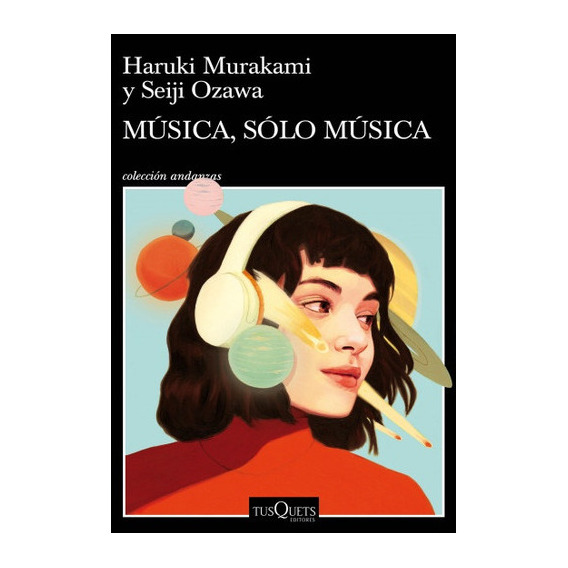 Música , Sólo Música, De Haruki Murakami. Editorial Tusquets, Tapa Blanda, Edición 1 En Español