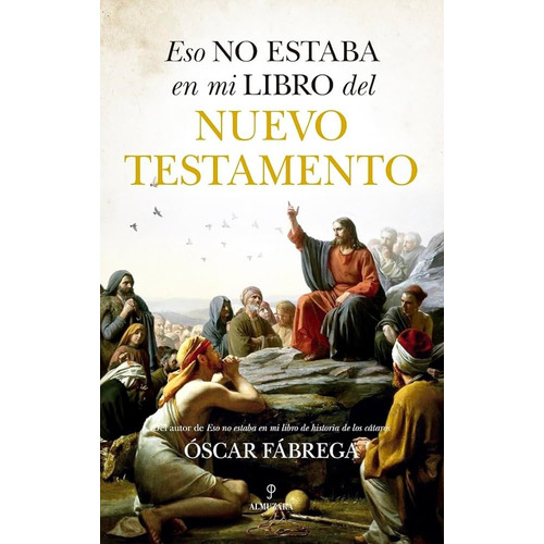 Eso No Estaba En Mi Libro Del Nuevo Testamento, De Oscar  Fabrega. Editorial Almuzara, Tapa Blanda En Español