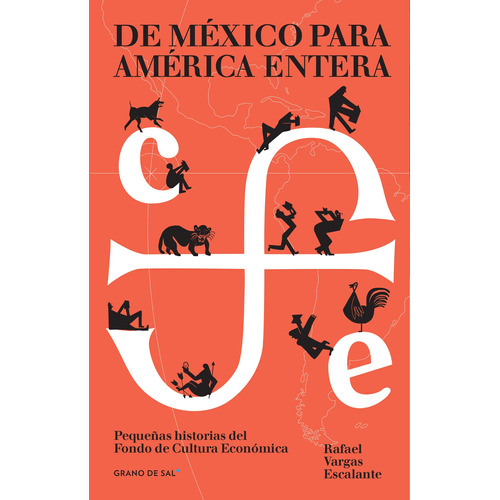 De México para América entera: Pequeñas historias del Fondo de Cultura Económica, de Vargas Escalante, Rafael. Editorial Libros Grano de Sal, tapa blanda en español, 2019