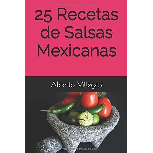 25 Recetas De Salsas Mexicanas (cocina Para Todos), De Villegas, Albe. Editorial Independently Published En Español