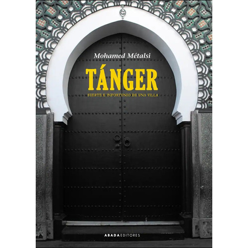 Tánger, De Métalsi Mohamed. Editorial Abada Editores, Tapa Blanda, Edición 1 En Español