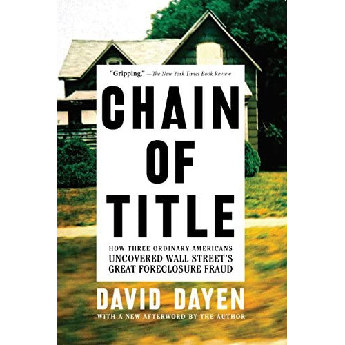 Chain Of Title: How Three Ordinary Americans Uncovered Wall Streets Great Foreclosure Fraud, De Dayen, David. Editorial The New Press, Tapa Blanda En Inglés