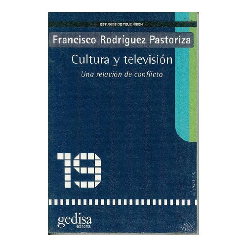 CULTURA Y TELEVISIÓN, de RODRIGUEZ PASTORIZA FRANCISCO. Editorial Gedisa, tapa pasta blanda, edición 1 en español, 2020