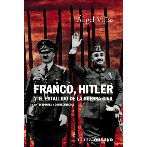 Franco, Hitler y el estallido de la Guerra Civil, de Viñas Martin, Angel. Editorial Alianza, tapa blanda en español, 2001