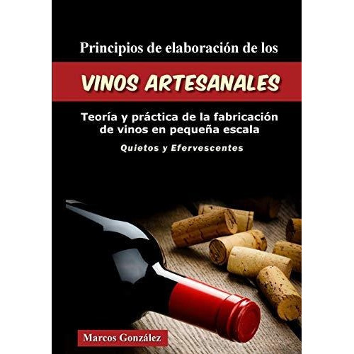 Principios De Elaboraci-n De Los Vinos Artesanales, De Marcos Gonzalez. Editorial Lulu Com, Tapa Blanda En Español