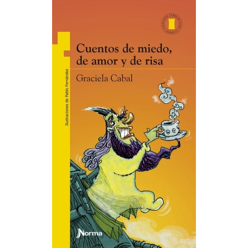 Cuentos De Miedo, De Amor Y De Risa - Torre De Papel Amarilla, de CABAL, GRACIELA BEATRIZ. Editorial Norma, tapa blanda en español, 2008