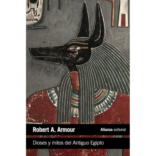 Robert Armour Dioses y mitos del Antiguo Egipto Editorial Alianza